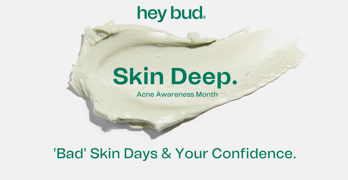 Skin Deep Skin Deep: How a 'Bad' Skin Day Affects Your Confidence – Hey Bud Skincare